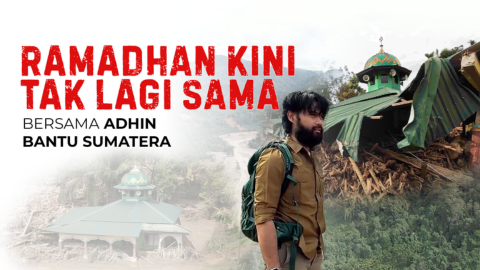 Ramadhan Bersama Adhin, Bantu Pulihkan Sumatera