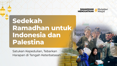 Satukan Kepedulian: Sedekah Ramadhan untuk Indonesia dan Palestina
